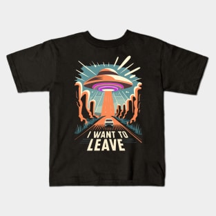 I Want To Leave Funny UFO Design Kids T-Shirt